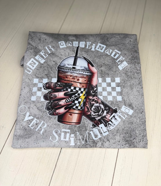 Under Caffeinated- Overstimulated Coffee