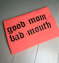 Good Mom Bad Mouth