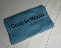 I Could Be Meaner - Unisex Graphic Tee